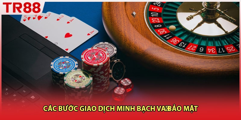 Các bước giao dịch minh bạch và bảo mật