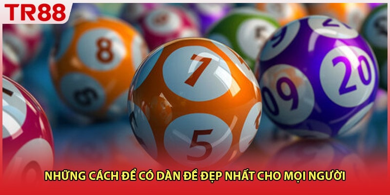 Những cách để có dàn đề đẹp nhất cho mọi người