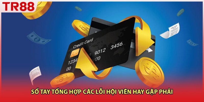 Sổ tay tổng hợp các lỗi hội viên hay gặp phải