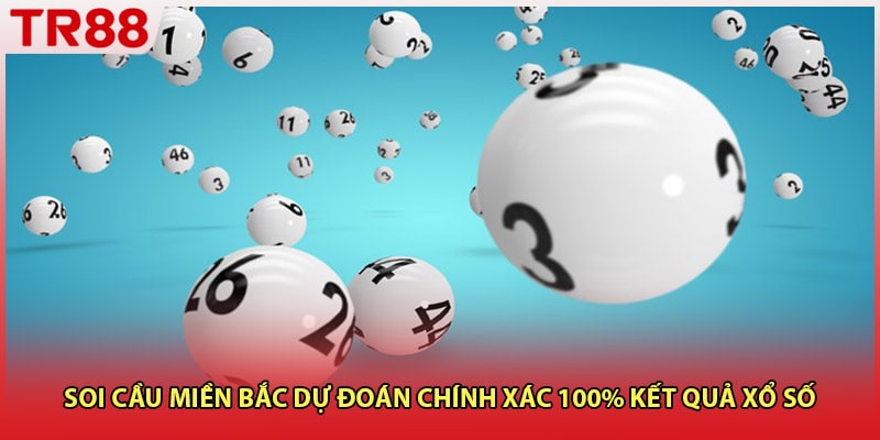 Soi Cầu Miền Bắc Dự Đoán Chính Xác 100% Kết Quả Xổ Số