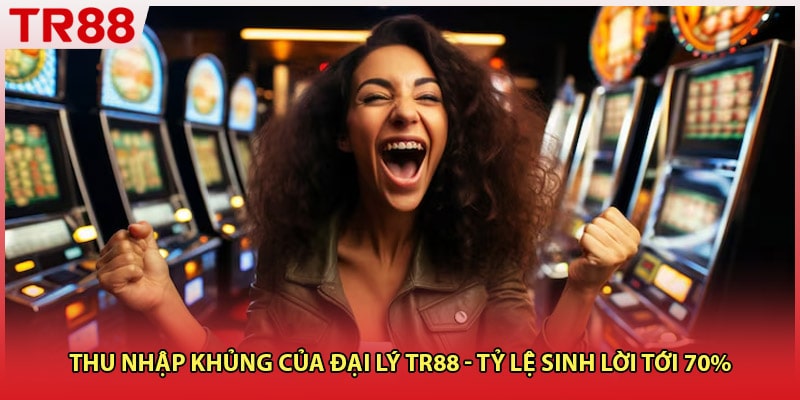Thu Nhập Khủng Của Đại Lý TR88 - Tỷ Lệ Sinh Lời Tới 70%