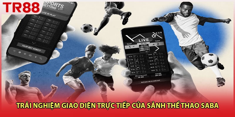 Trải nghiệm giao diện trực tiếp của sảnh thể thao Saba